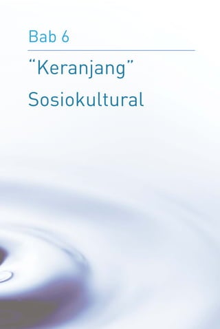 Bab 6
“Keranjang”
Sosiokultural
 