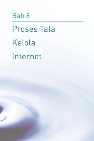 Bab 8
Proses Tata
Kelola
Internet
 