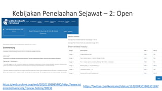 Kebijakan Penelaahan Sejawat – 2: Open
https://twitter.com/keincaled/status/1322007303206301697
https://web.archive.org/web/20201101015400/http://www.sci
encedomaine.org/review-history/20936
 