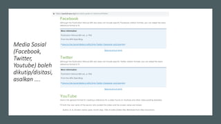 Media Sosial
(Facebook,
Twitter,
Youtube) boleh
dikutip/disitasi,
asalkan ….
 