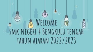 Welcome
smk negeri 4 Bengkulu tengah
tahun ajaran 2022/2023
 