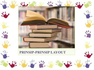PRINSIP-PRINSIP LAYOUT
 