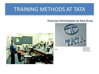 TRAINING METHODS AT TATA
 