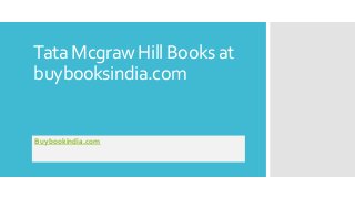 Tata Mcgraw Hill Books at
buybooksindia.com
Buybookindia.com
 