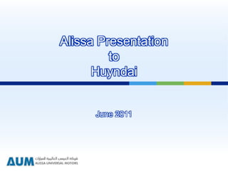 Alissa Presentation
to
Huyndai
June 2011
 