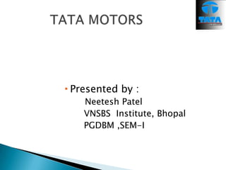  Presented by :
Neetesh Patel
VNSBS Institute, Bhopal
PGDBM ,SEM-I

 