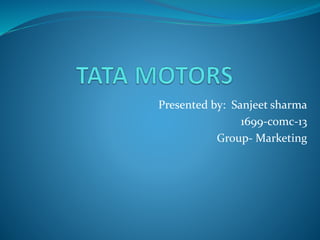 Presented by: Sanjeet sharma
1699-comc-13
Group- Marketing
 