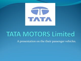 A presentation on the their passenger vehicles.

 