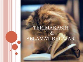 TERIMAKASIH
&
SELAMAT BELAJAR
 