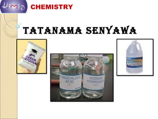 TATANAMA SENYAWA
CHEMISTRY
 