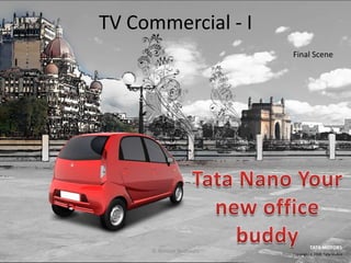 TV Commercial - I
                          Final Scene




     © Abhizar Bootwala
 