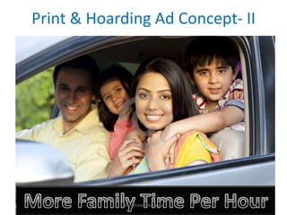 Print & Hoarding Ad Concept- II




            © Abhizar Bootwala
 