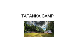 TATANKA CAMP
 