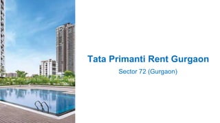 Tata Primanti Rent Gurgaon
Sector 72 (Gurgaon)
 