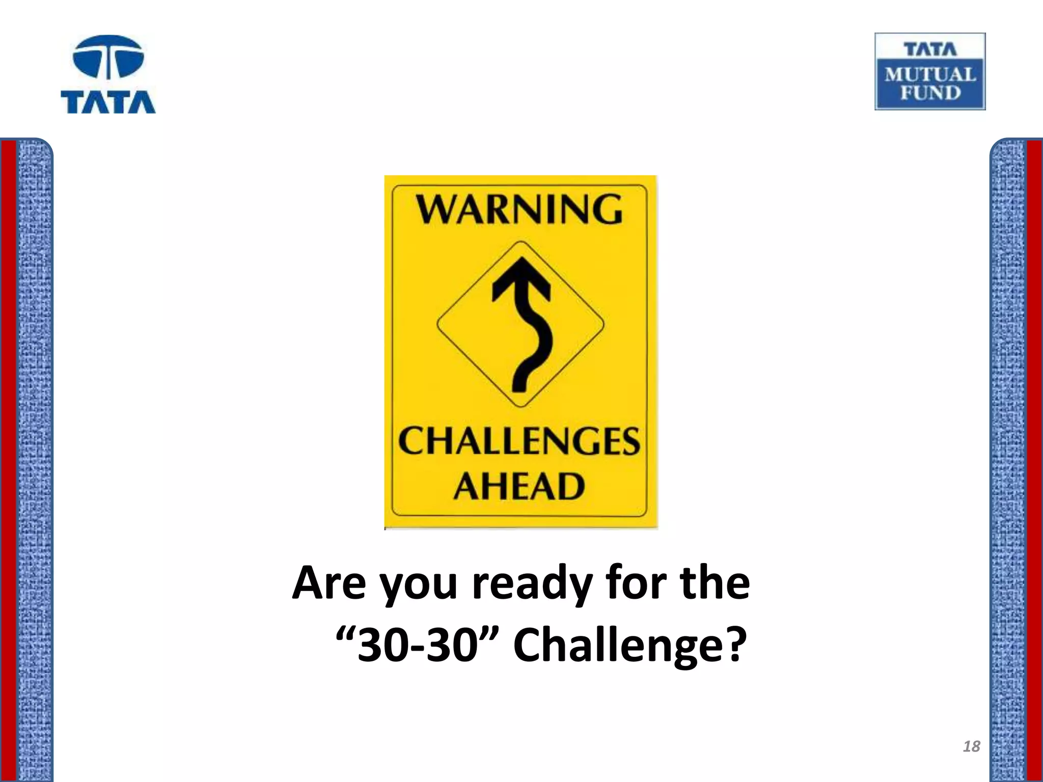 Are you ready for the
  “30-30” Challenge?
                        18
 