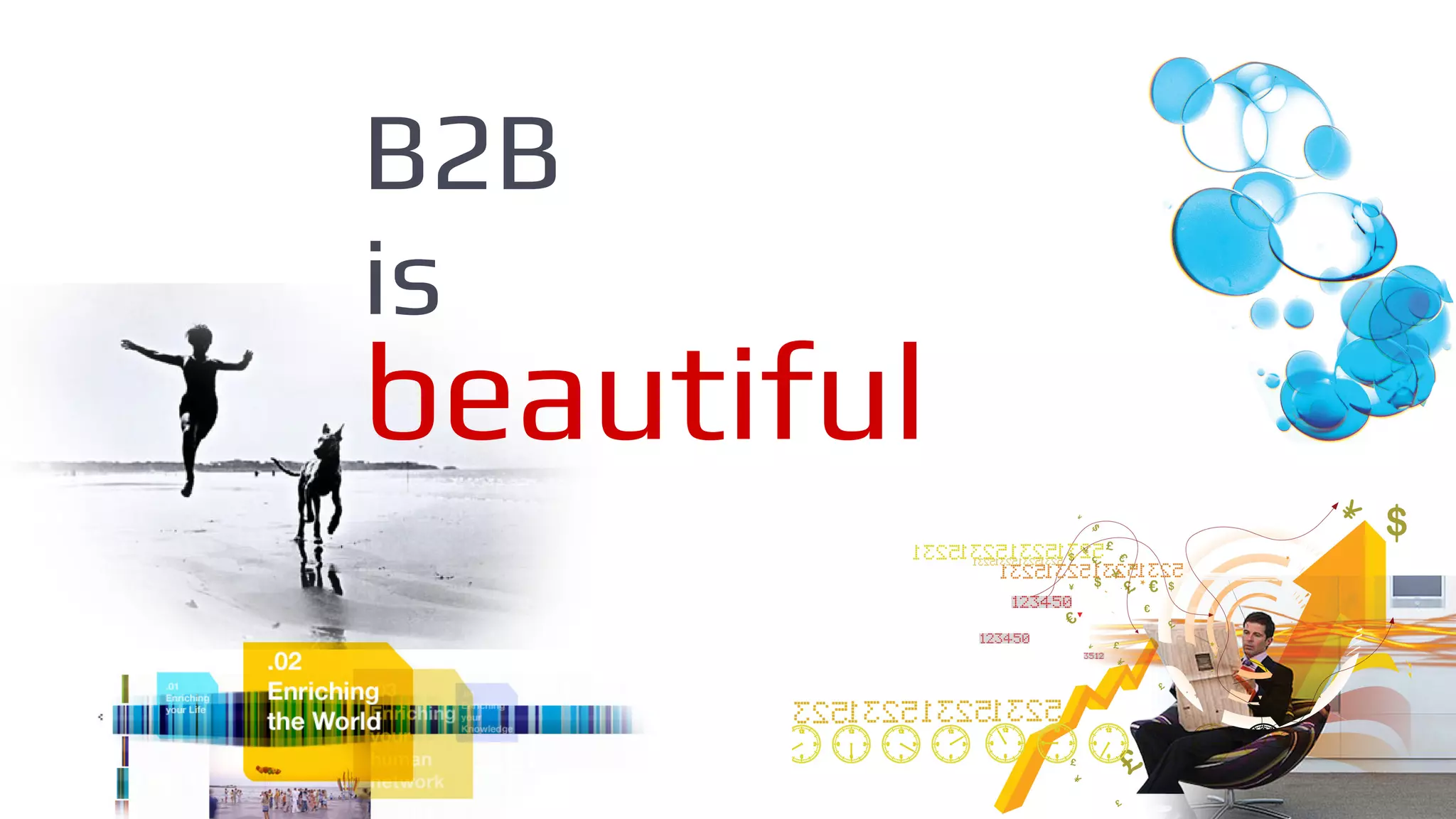 B2B
is
beautiful
 