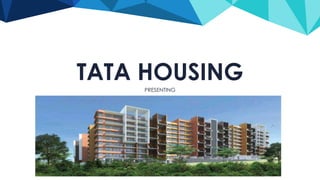 TATA HOUSING
PRESENTING
 