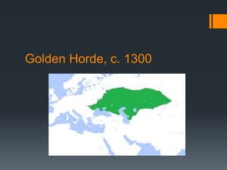 Golden Horde, c. 1300
 