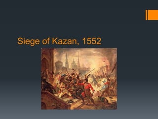 Siege of Kazan, 1552
 