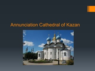 Annunciation Cathedral of Kazan
 