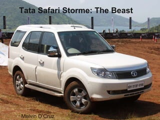 Tata Safari Storme: The Beast

Melvin D’Cruz

 