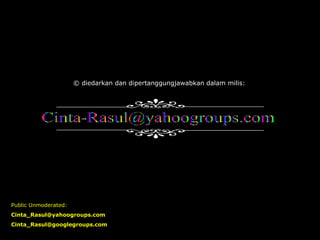 © diedarkan dan dipertanggungjawabkan dalam milis:




Public Unmoderated:
Cinta_Rasul@yahoogroups.com
Cinta_Rasul@googlegroups.com
 
