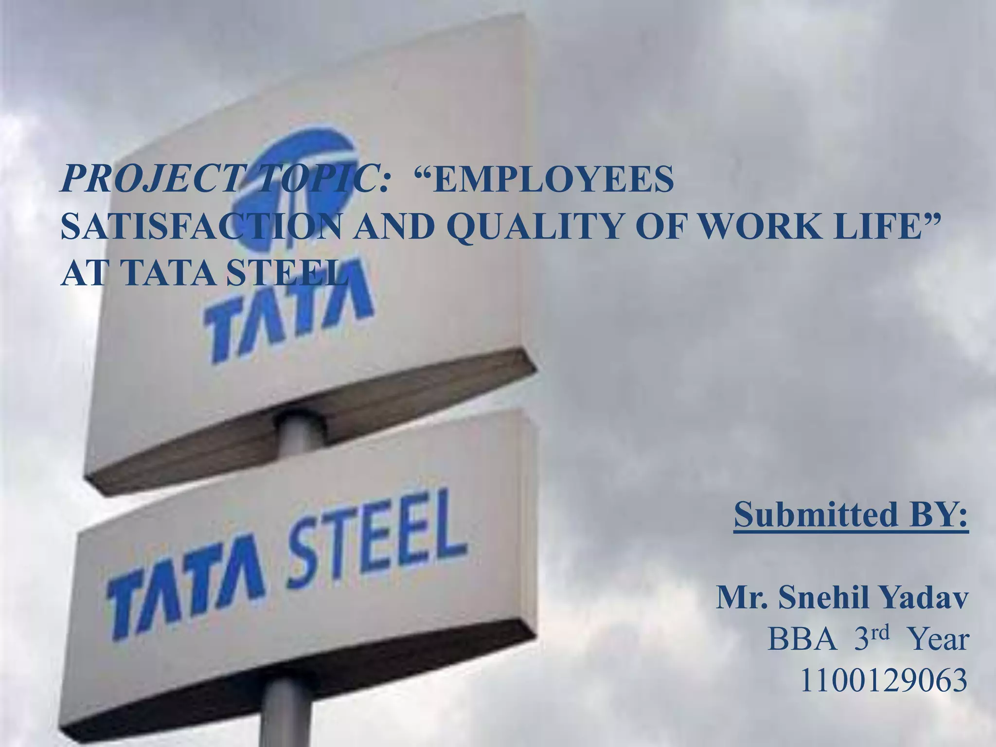 Tata steel - EMPLOYEES SATISFACTION AND QUALITY OF WORK LIFE | PPTX