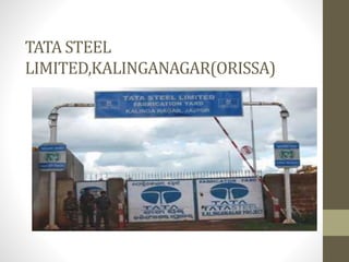 TATA STEEL
LIMITED,KALINGANAGAR(ORISSA)
 