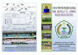 PERGURUAN MATHLA’UL ANWAR
SMK MATHLA’UL ANWAR CIBUAH
WARUNGGUNUNG
Jl. Raya Pandeglang Km. 12,5 Cibuah Warunggunung
42352 Lebak-Banten
NPWP. 31.198.085.8-036.000/NSS. 40.22.80216036
PERGURUAN MATHLA’ULANWAR
SMK MATHLA’UL ANWAR CIBUAH WARUNGGUNUNG
Jl. Raya Pandeglang Km. 12,5 Cibuah Warunggunung 42352 Lebak-Banten
e-mail : smkmathan@yahoo.com / Web: http://smkmathan.wordpress.com
 