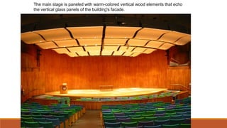 The main stage is paneled with warm-colored vertical wood elements that echo
the vertical glass panels of the building's facade.
 