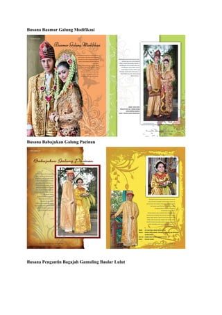 Busana Baamar Galung Modifikasi
Busana Babajukan Galung Pacinan
Busana Pengantin Bagajah Gamuling Baular Lulut
 