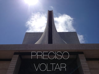 PRECISO
VOLTAR
 