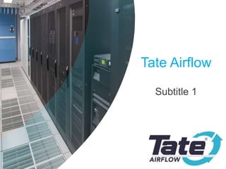 Tate Airflow
Subtitle 1
 
