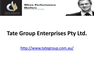 Tate Group Enterprises Pty Ltd.

     http://www.tategroup.com.au/
 