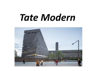 Tate Modern
 