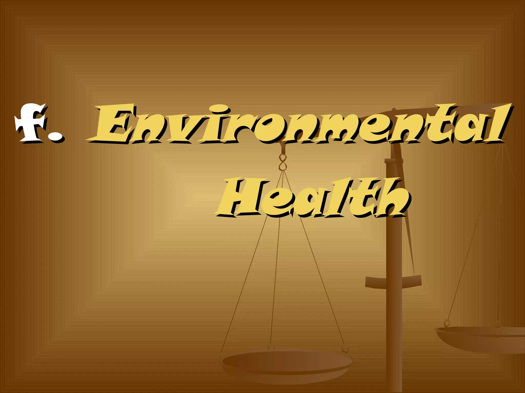 f.f. EnvironmentalEnvironmental
HealthHealth
 