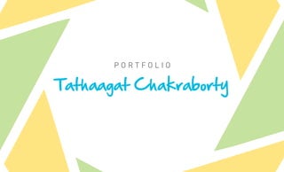 Portfolio

Tathaagat Chakraborty
 