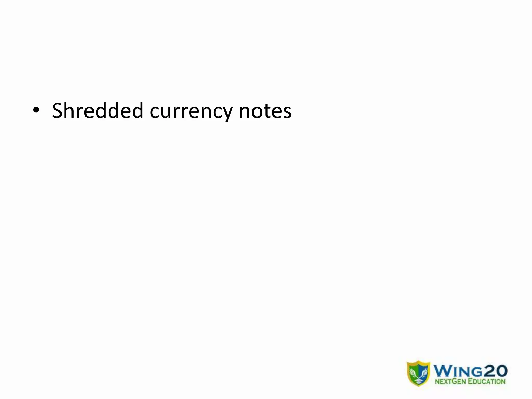 • Shredded currency notes
 