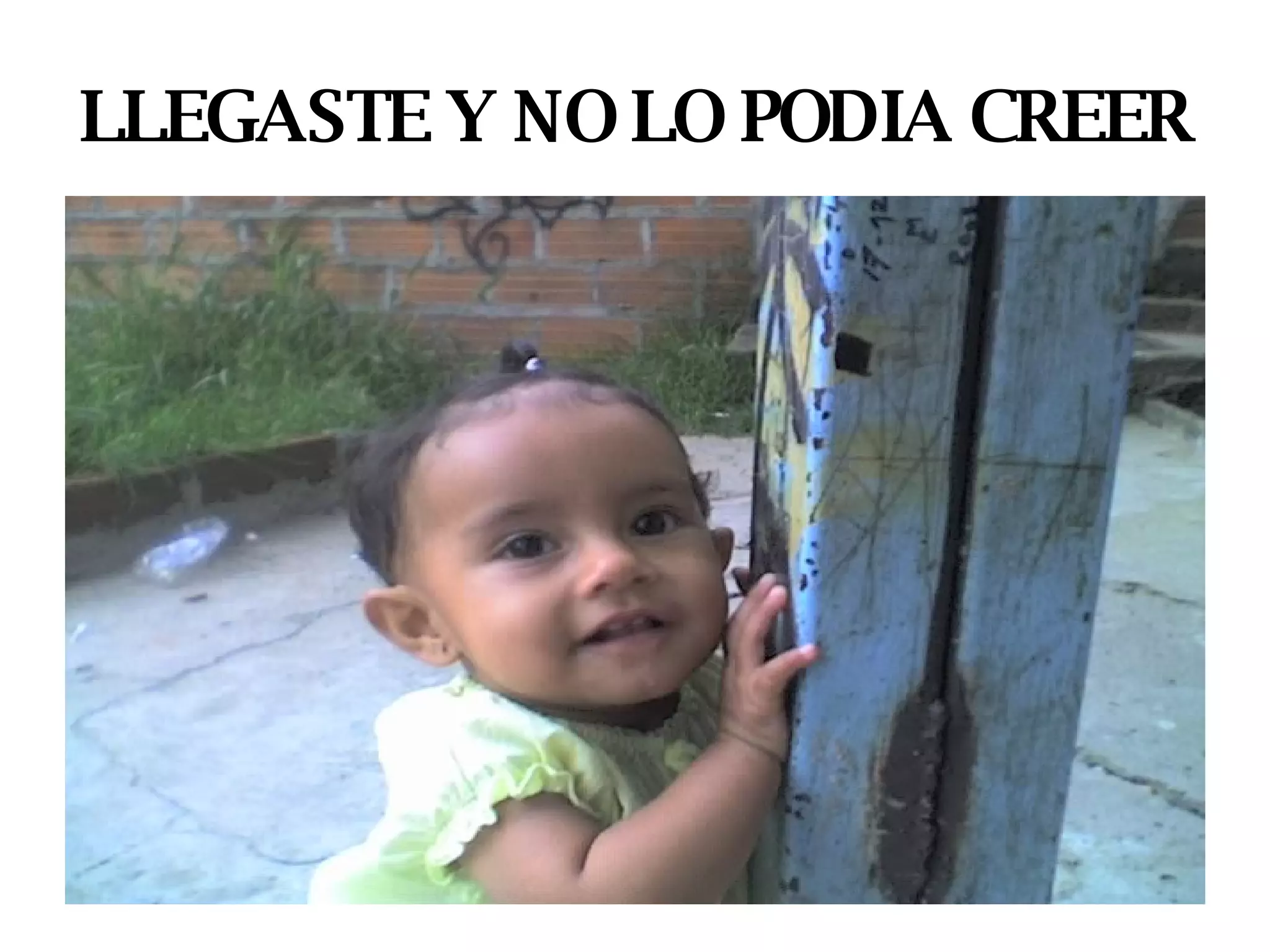 LLEGASTE Y NO LO PODIA CREER