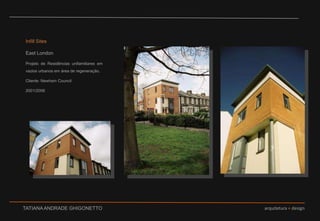 Infill SitesEast LondonProjeto de Residências unifamiliares em vazios urbanos em área de regeneração. Cliente: Newham Council2001/2006