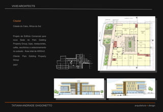 VIVID ARCHITECTSCitadelCidade do Cabo, África do SulProjeto de Edifício Comercial para nova Sede do Pam Golding Property Group, lojas, restaurantes, cafés, escritórios e estacionamento no subsolo.  Área total de 4000m2. Cliente: Pam Golding Property Group2007