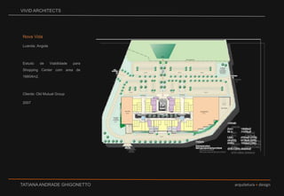 VIVID ARCHITECTSNova VidaLuanda, AngolaEstudo de Viabilidade para Shopping Center com area de 16604m2.Cliente: Old Mutual Group2007