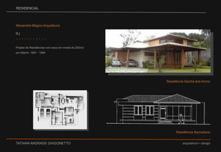 RESIDENCIALAlexandre Magno ArquiteturaRJProjeto de Residências com área em media de 250m2 em Niterói. 1997 - 1999. . . . . . . . . . . Residência Quinta dos ArcosResidência Itacoatiara
