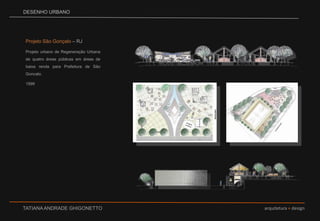 DESENHO URBANOProjeto São Gonçalo – RJProjeto urbano de Regeneração Urbana de quatro áreas públicas em áreas de baixa renda para Prefeitura de São Goncalo.1999