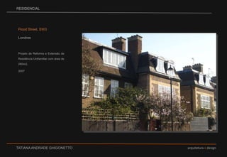 RESIDENCIALFlood Street, SW3LondresProjeto de Reforma e Extensão de Residência Unifamiliar com área de  260m2.2007