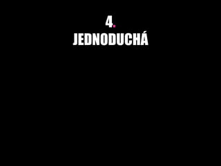 4.
JEDNODUCHÁ
 