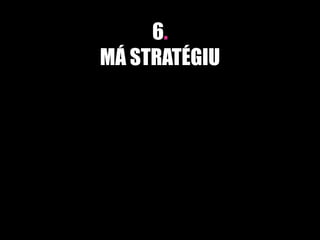 6.
MÁ STRATÉGIU
 