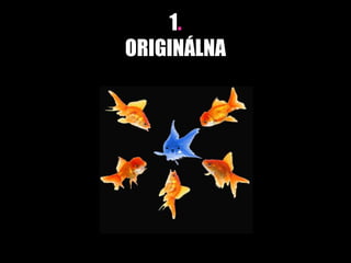 1.
ORIGINÁLNA
 
