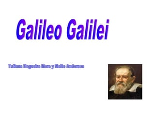 Galileo Galilei Tatiana Nogueira Mora y Maite Anderson 