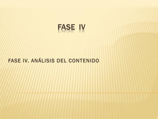 FASE IV. ANÁLISIS DEL CONTENIDO
 